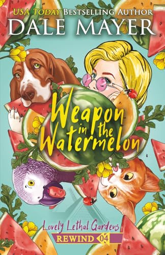 Weapon in the Watermelon: 4 (Lovely Lethal Gardens Rewind)