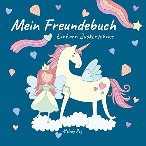 Mein Freundebuch Einhorn Zuckerschnee: Süßes Freundebuch für deine Schulfreunde und beste Freunde