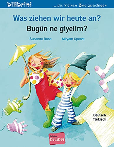 Was ziehen wir heute an? (Deutsch-Türkisch): Zweisprachiges Kinderbuch