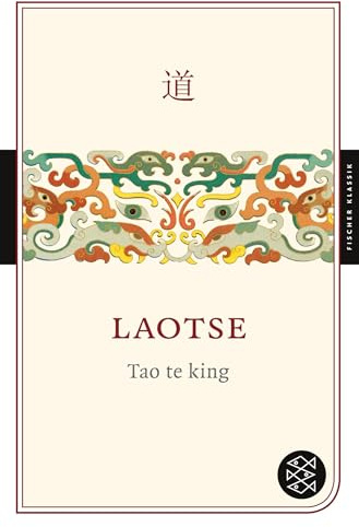 Tao te king: Mit dem Werkbeitrag aus dem Neuen Kindlers Literatur Lexikon (Fischer Klassik)