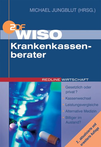 WISO Krankenkassenberater. Gesetzlich oder privat? / Kassenwechsel / Leistungsvergleiche / Alternative Medizin / Billiger im Ausland?