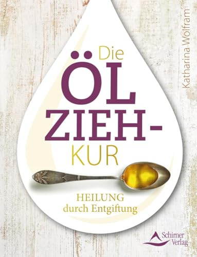 Die Ölzieh-Kur: Heilung durch Entgiftung