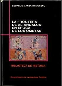 La frontera de Al-Andalus en época de los Omeyas: 9 (Biblioteca de Historia)