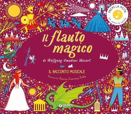 Il flauto magico di Wolfgang Amadeus Mozart. Il racconto musicale in un giorno. Ediz. a colori