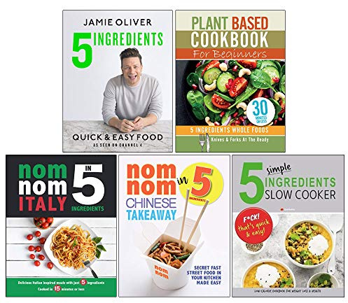 5 Ingredients - Quick & Easy Food [Hardcover], Plant Based Cookbook For Beginners, Nom Nom Italy In 5 Ingredients And Chinese Takeaway, 5 Simple Ingredients Slow Cooker 5 Books Collection Set