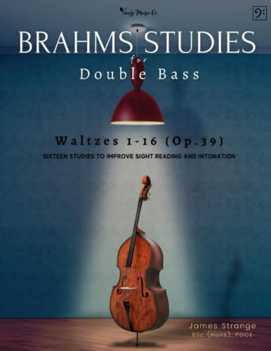 Brahms Studies for Double Bass: Waltzes 1-16 (Op.39): Sixteen Studies to Improve Sight Reading and Intonation