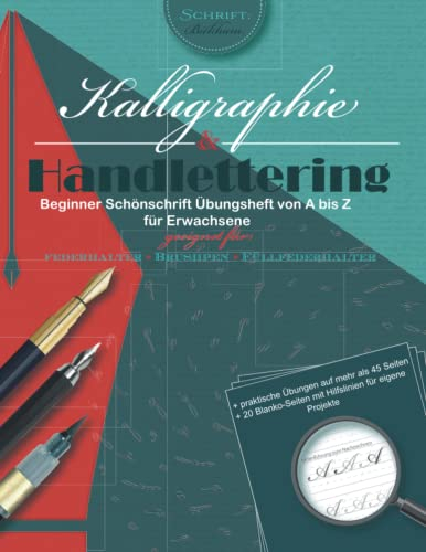 Kalligraphie & Handlettering - Beginner Schönschrift Übungsheft von A bis Z für Erwachsene: Mit dem Selbstlernheft die Schreibschrift Bickham lernen, ... Alphabet bis flüssiger Schrift inkl. Papier