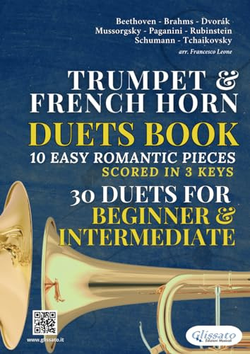 Bb Trumpet & F Horn duets book | 10 Easy Romantic Pieces scored in 3 keys (30 duets): beginners / intermediate (Duets for Brass Instruments)