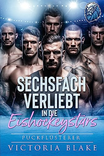 SECHSFACH VERLIEBT IN DIE EISHOCKEYSTARS - PUCKFLÜSTERER: EINE UMGEKEHRTE EISHOCKEY-SPIELER-ROMANZE (BOSTON ICE LIONS 2)