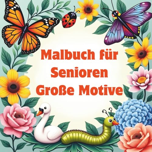 Malbuch für Senioren Große Motive ,Ideal für Erwachsene und Menschen mit Demenz
