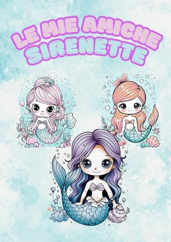 Le mie amiche sirenette: pagine da colorare - bianco e nero - bambini - divertimento