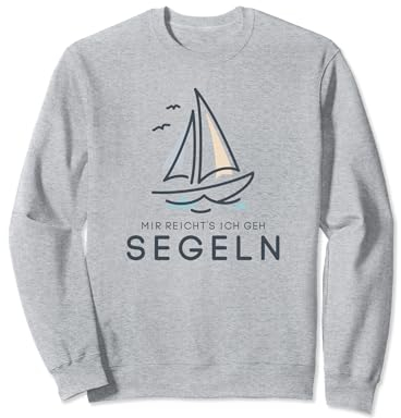 Mir reichts ich geh segeln Lustiger Spruch Segler Outfit Sweatshirt