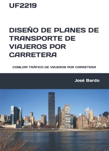 UF2219 DISEÑO DE PLANES DE TRANSPORTE DE VIAJEROS POR CARRETERA: COML0111 TRÁFICO DE VIAJEROS POR CARRETERA