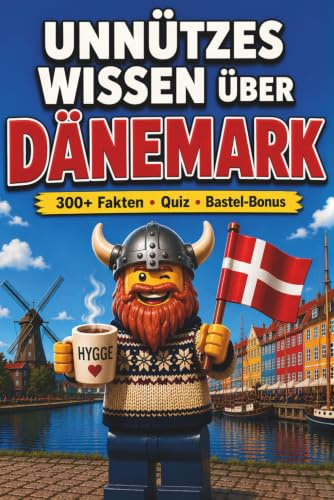 Unnützes Wissen über Dänemark: über 300 schräge Fakten, skandinavische Kuriositäten, ein Quiz & Bastel-Bonus – perfekt für Fans von Humor und Norden (Unnützes Wissen – Die Geschenkedition)