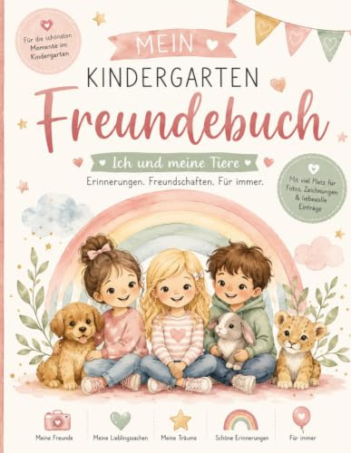 Mein Kindergarten Freundebuch – Ich und meine Tiere: „Ein liebevolles Freundebuch für Kindergartenkinder – Erinnerungen, Freunde & Spaß festhalten“ (Freundebücher für Kinder)