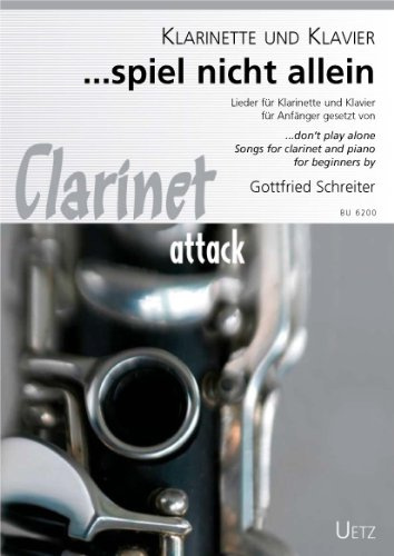 Spiel nicht allein. Lieder für Klarinette und Klavier für Anfänger / Don't Play Alone. Songs For Clarinet And Piano For Beginners (Clarinet attack)