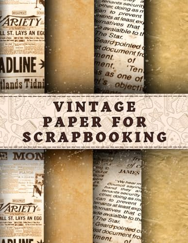 VINTAGE PAPER FOR SCRAPBOOKING: 20 Double Sided Sheets for Scrapbooking, Junk Journals, Decoupage, Collage, and Card Making.