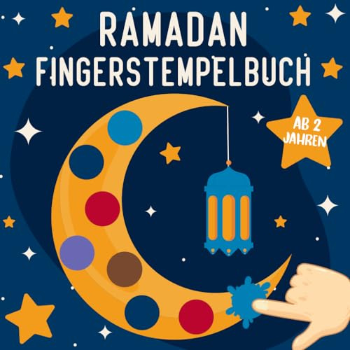 Ramadan Fingerstempelbuch ab 2 Jahren: Malen und Basteln Buch für Kinder, Islamisches malbuch für Jungen und Mädchen