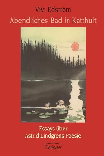Abendliches Bad in Katthult: Essays über Astrid Lindgrens Poesie (Oetinger Extra)