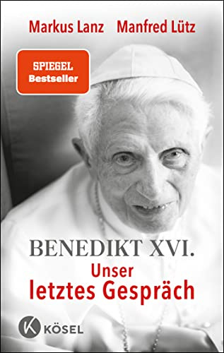 Benedikt XVI. - Unser letztes Gespräch: SPIEGEL-Bestseller