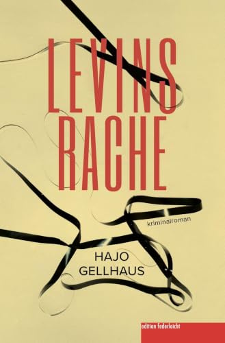 Levins Rache: Der dritte Fall von Kommissar Leichtfuß