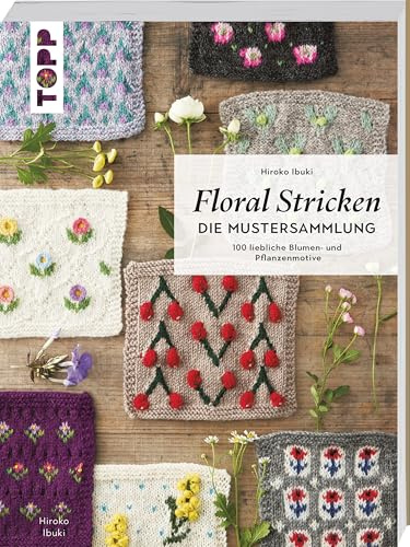Floral Stricken. Die Mustersammlung: 100 liebliche Blumen- und Pflanzenmotive