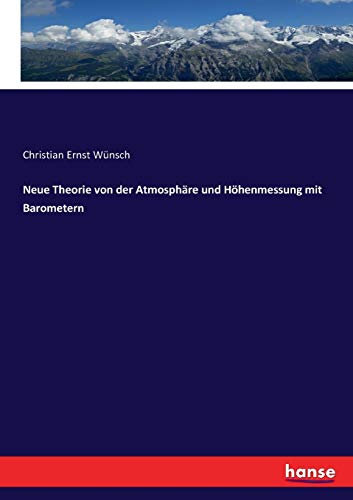 Neue Theorie von der Atmosphäre und Höhenmessung mit Barometern