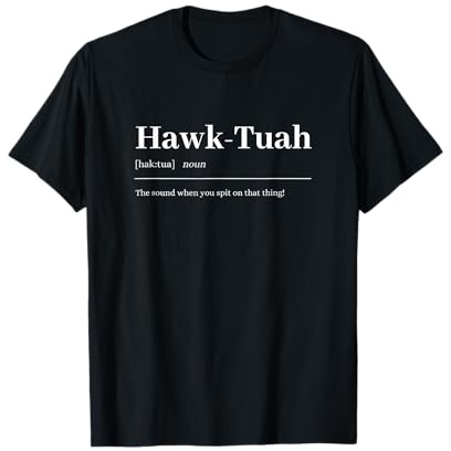 Hawk-Tuah | sound spit on that thing funny viral video T-Shirt