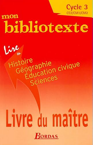Mon bibliotexte : Lire en histoire, géographie, éducation civique, sciences, cycle 3 : CE2, CM1, CM2 (manuel du professeur)