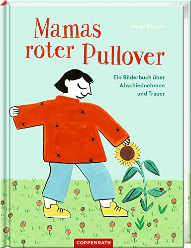 Mamas roter Pullover: Ein Bilderbuch über Abschiednehmen und Trauer