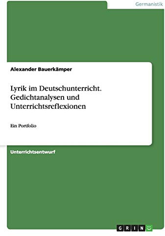 Lyrik im Deutschunterricht. Gedichtanalysen und Unterrichtsreflexionen: Ein Portfolio