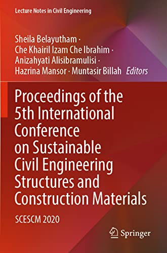 Proceedings of the 5th International Conference on Sustainable Civil Engineering Structures and Construction Materials: SCESCM 2020: 215 (Lecture Notes in Civil Engineering, 215)