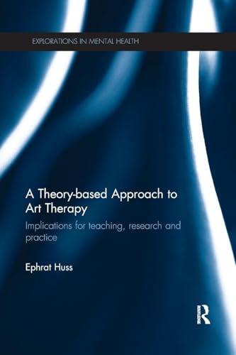 A Theory-based Approach to Art Therapy: Implications for teaching, research and practice
