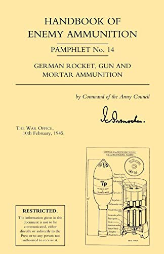 Handbook of Enemy Ammunition Pamphlet No. 14 German Rocket, Gun and Mortar Ammunition