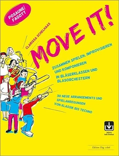 Move it! - Posaune/Fagott: Zusammen spielen, improvisieren und komponieren in Bläserklassen und Blasorchestern