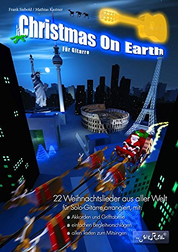 Christmas on Earth für Gitarre (German). Gitarre Solo.: 22 Weihnachtslieder aus aller Welt
