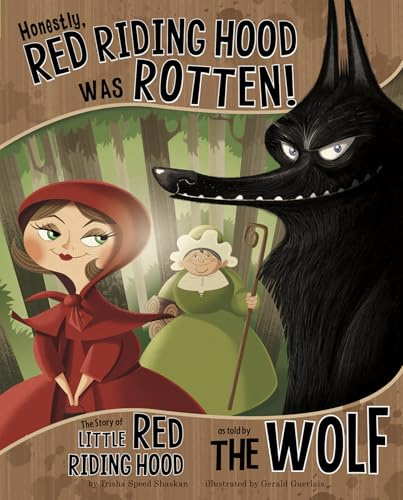 Honestly, Red Riding Hood Was Rotten!: The Story of Little Red Riding Hood As Told by The Wolf (The Other Side of the Story)