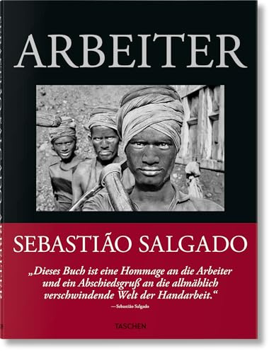 Sebastião Salgado: Arbeiter. Zur Archäologie des Industriezeitalters