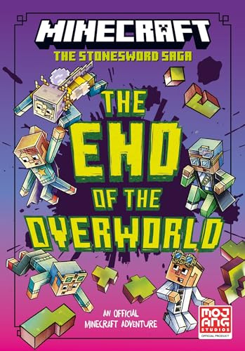 Minecraft: The End of the Overworld!: Official illustrated LitRPG children’s gaming fiction – perfect for fans of A Minecraft Movie and kids aged 6, 7, 8 & 9!: Book 6 (Stonesword Saga)