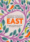East: An Asian cookbook filled with 120 easy and delicious vegetarian and vegan recipes