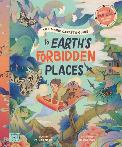 The Magic Carpet's Guide to Earth's Forbidden Places: See the world's best-kept secrets: 1