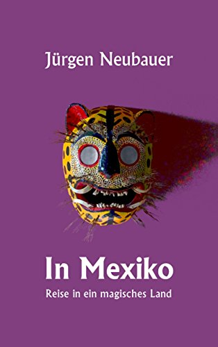 In Mexiko: Reise in ein magisches Land