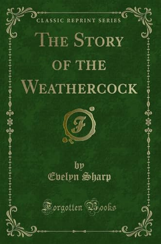 The Story of the Weathercock (Classic Reprint)