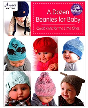 A Dozen Beanies for Baby: Quick Knits for the Little Ones