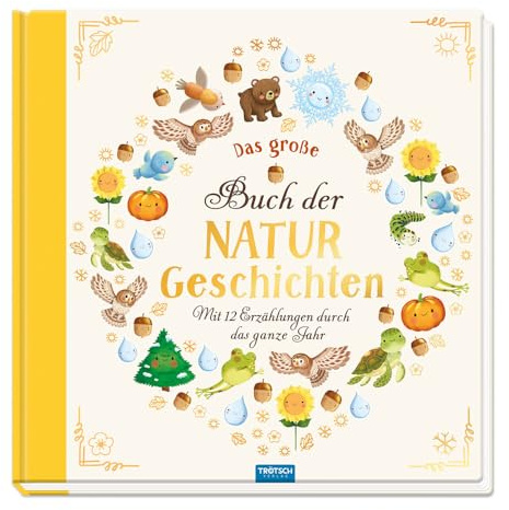 TRÖTSCH - Vorlesebuch Das große Buch der Naturgeschichten Mit 12 Erzählungen durch das Jahr: Vorlesebuch Kinderbuch Geschichtenbuch