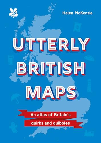 Utterly British Maps: Britain’s quirks and preoccupations mapped in a hilarious and fascinating little book (National Trust)