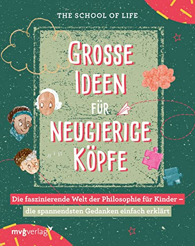 Große Ideen für neugierige Köpfe: Die faszinierende Welt der Philosophie für Kinder – die spannendsten Gedanken einfach erklärt: Wissensbuch für ... von 9-14 mit kreativen Mitmach-Übungen
