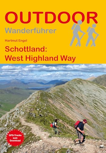 Schottland: West Highland Way: Unterwegs auf dem Fernwanderweg: Wanderrouten, Wegbeschreibung, Reise-Infos und GPS-Tracks für die Wanderung (Outdoor Wanderführer)