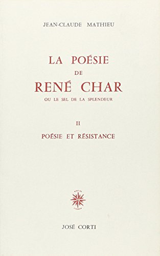 La poésie de René Char. Tome II : Poésie et Résistance