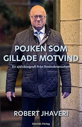 Pojken som gillade motvind. En självbiografi från finansbranschen